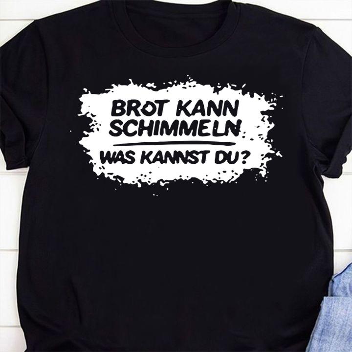 Brot Kann Schimmeln Was Kannst Du Mario Barth t-shirt shirt