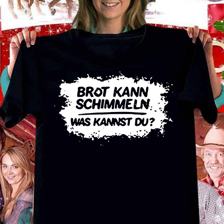 Brot Kann Schimmeln Was Kannst Du Mario Barth t-shirt woman shirt