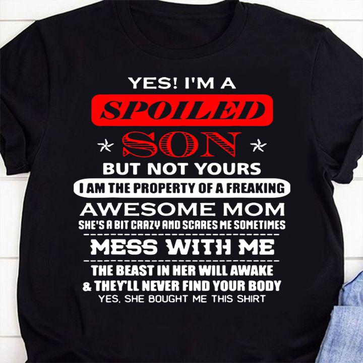Yes I'm Spoiled Son but not yours family matching t-shirt shirt