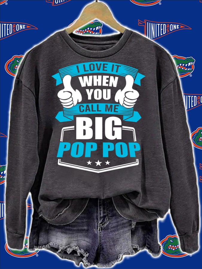 I Love It When You Call Me Big Pop Pop t-shirt sweatshirt