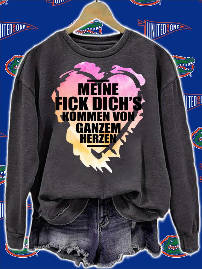 Meine Fick Dich's Kommen Von Ganzem Herzen t-shirt sweatshirt