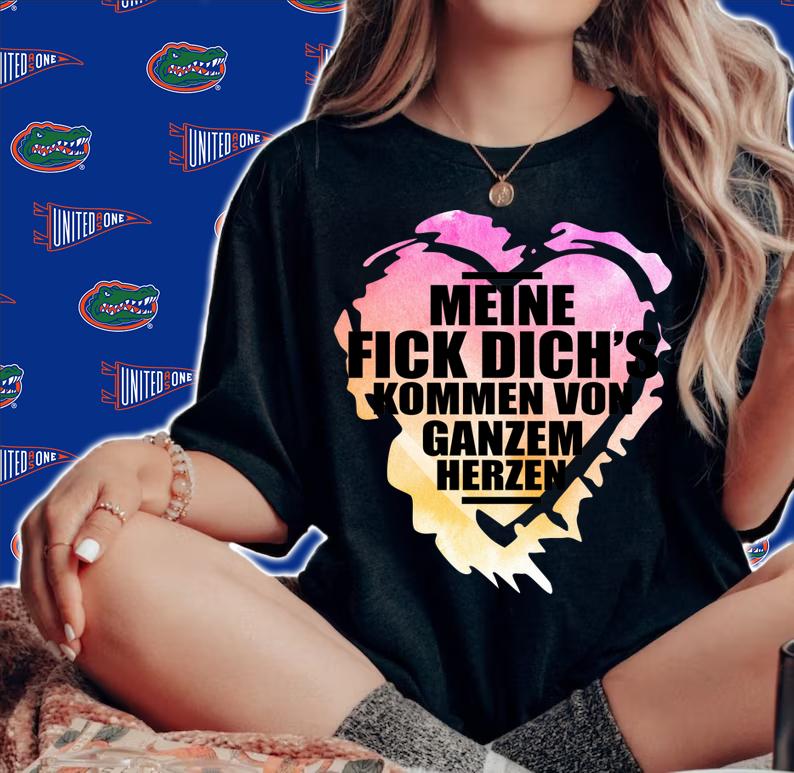 Meine Fick Dich's Kommen Von Ganzem Herzen t-shirt woman shirt