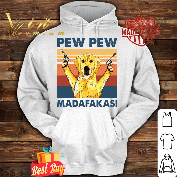 Golden Retriever Pew Pew Madafakas Vintage t-shirt hoodie