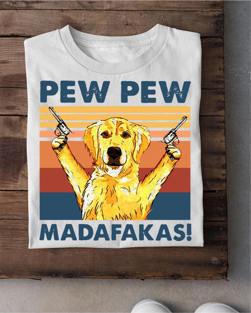 Golden Retriever Pew Pew Madafakas Vintage t-shirt shirt