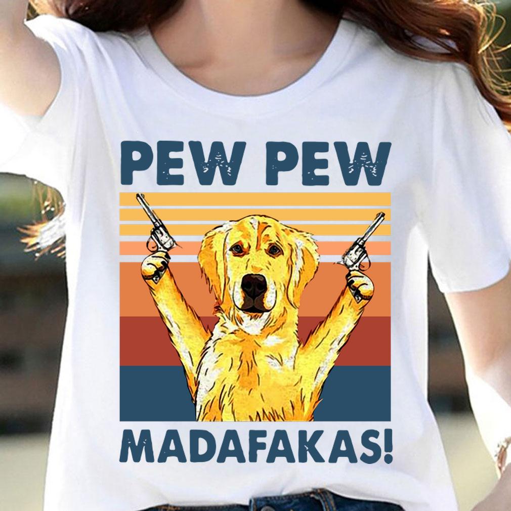 Golden Retriever Pew Pew Madafakas Vintage t-shirt woman shirt