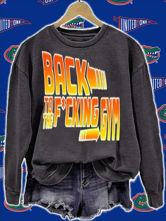 Back to the fucking gym shirt t-shirt sweatshirt