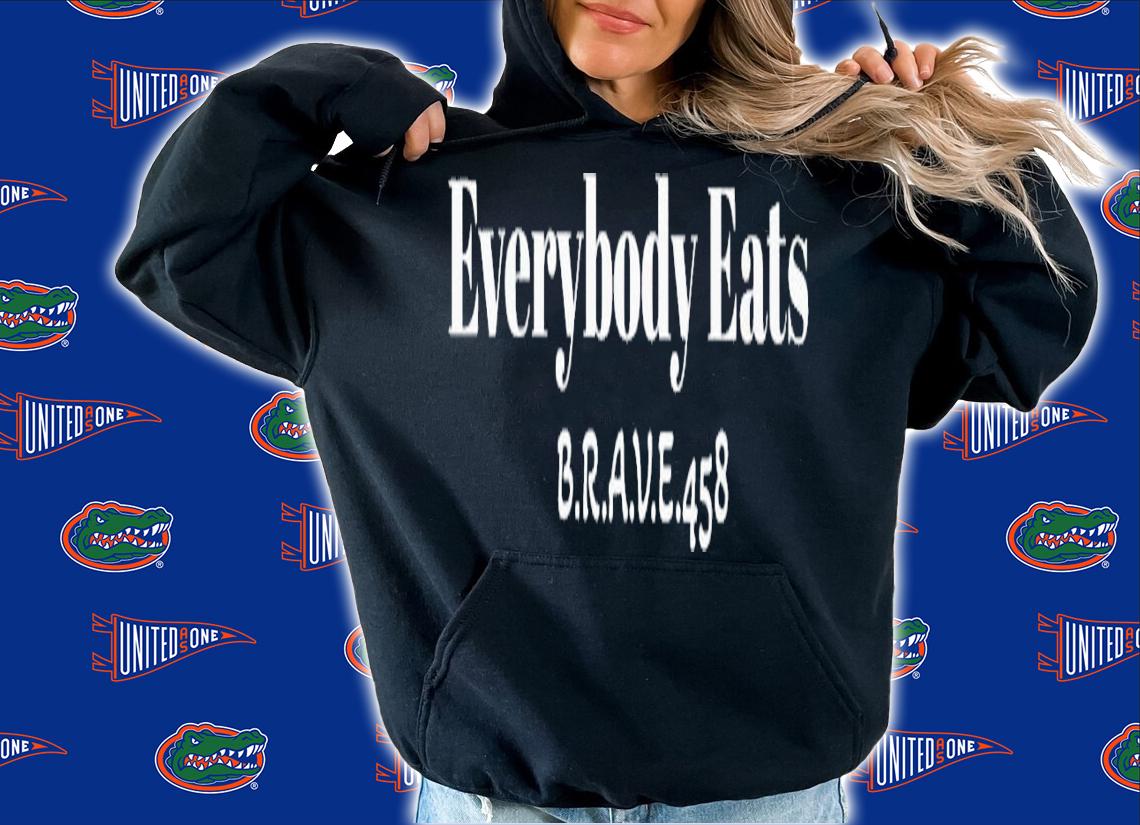Everybody Eats Brave 458 shirt t-shirt hoodie