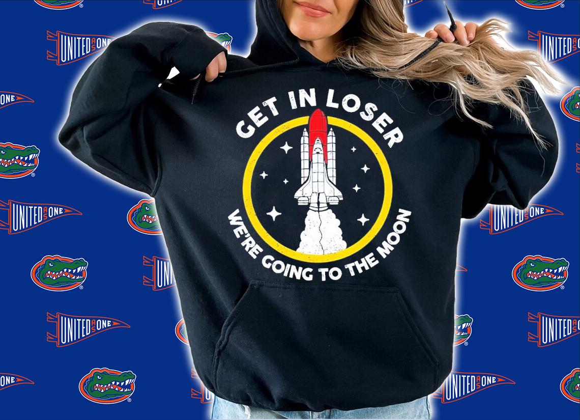 Get in loser we're going to the moon shirt shirt t-shirt hoodie