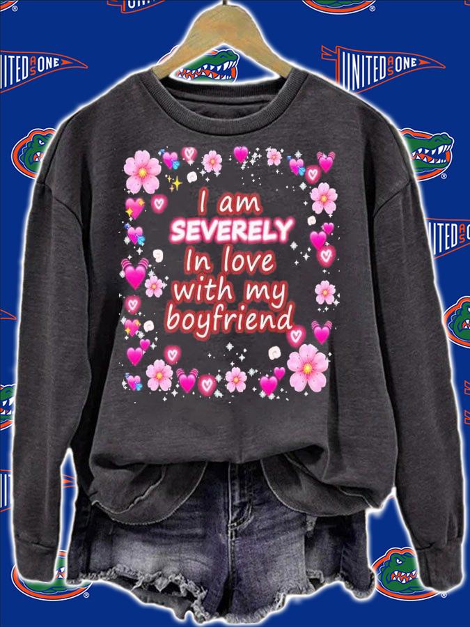 I am severely in love with my boyfriend shirt t-shirt sweatshirt
