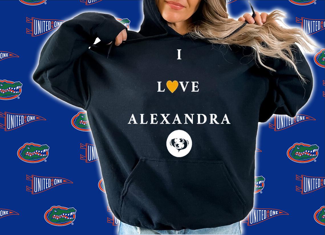 I love Alexandra shirt t-shirt hoodie