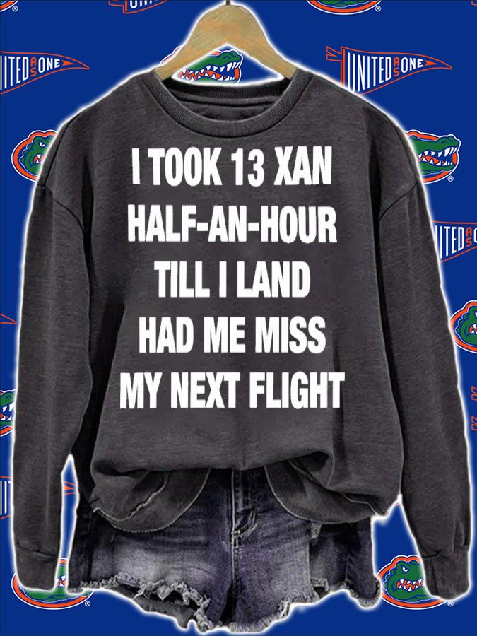 I Took 13 Xan Half An Hour Till I Land Had Me Miss My Next Flight Shirt t-shirt sweatshirt