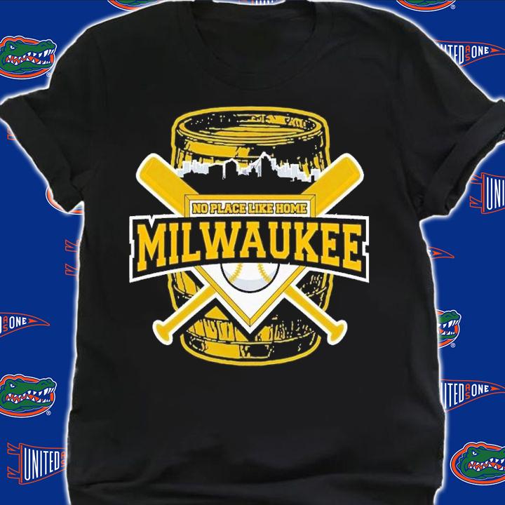 No Place Like Home Milwaukee Baseball shirt t-shirt shirt