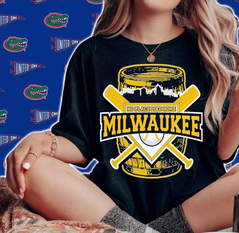 No Place Like Home Milwaukee Baseball shirt t-shirt woman shirt
