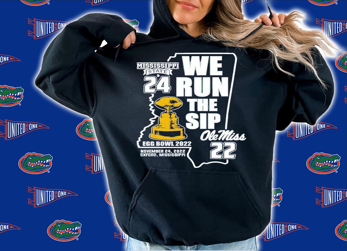 Mississippi State 24 we run the Sip Ole Miss 22 Egg Bowl 2022 shirt t-shirt hoodie