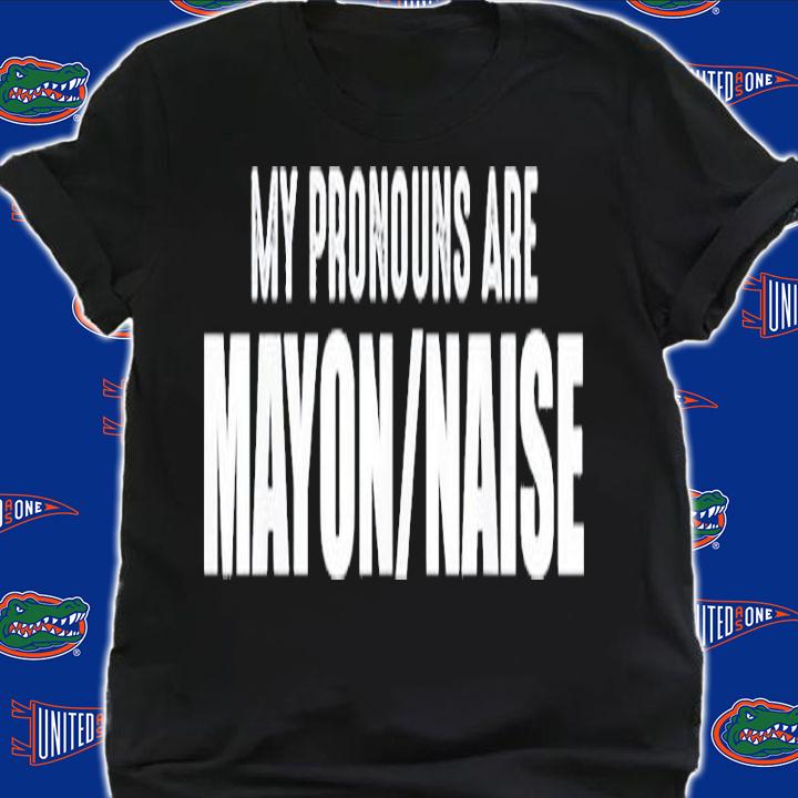 My Pronouns Are Mayon Naise shirt t-shirt