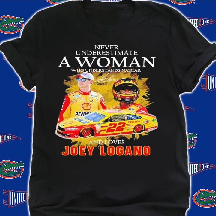 Never underestimate a woman who understands Nascar and loves Joey Logano shirt t-shirt