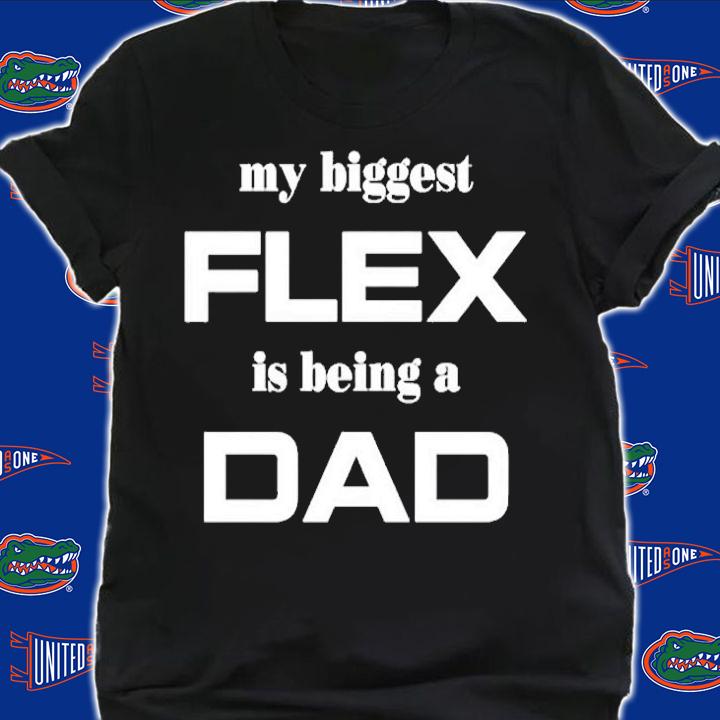 My Biggest Flex Is Being A Dad T-Shirt