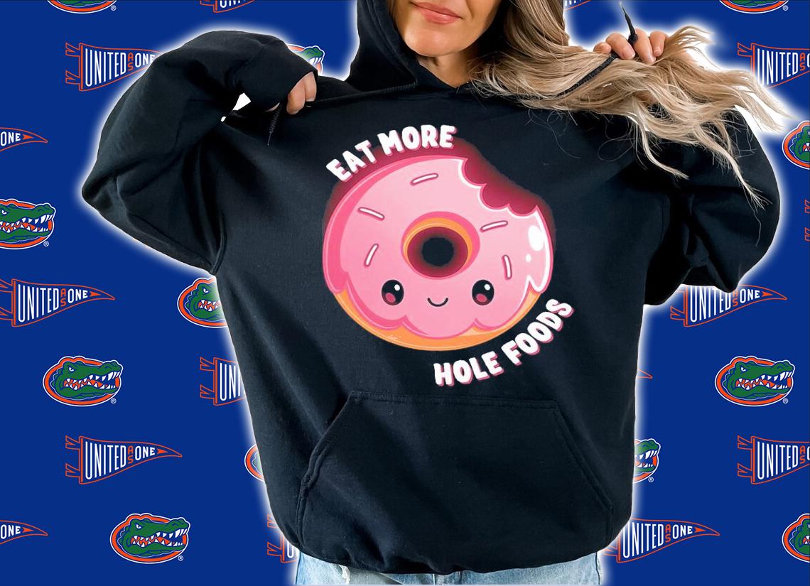 Eat More Hole Foods shirt