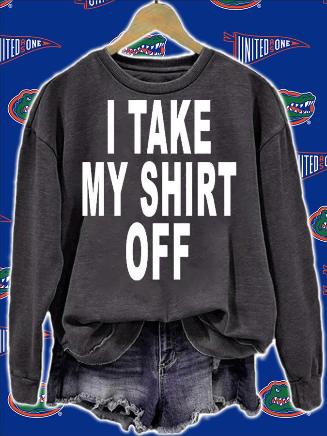 I Take My Shirt Off T-Shirt sweatshirt