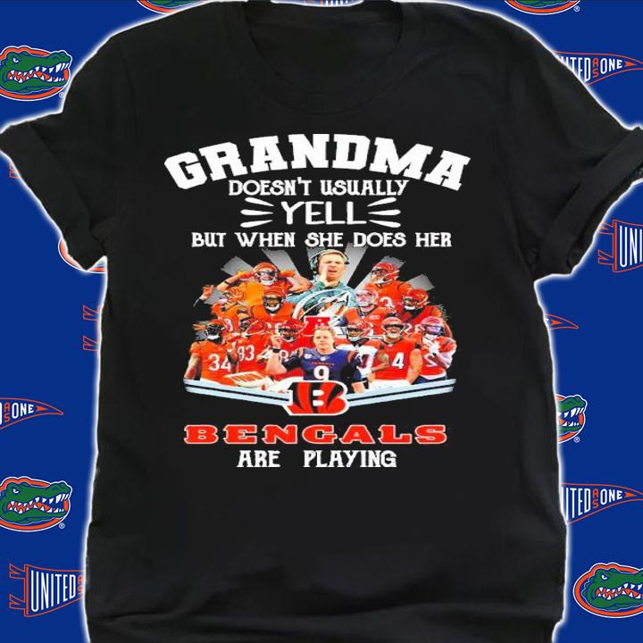 Grandma Doesn't Usually Yell But When She Does Her Bengals Are Playing Shirt
