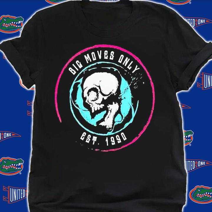 Big moves only est 1990 Skull T-shirt shirt