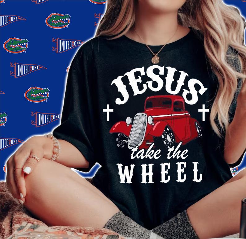 Car Jesus take the wheel shirt woman shirt