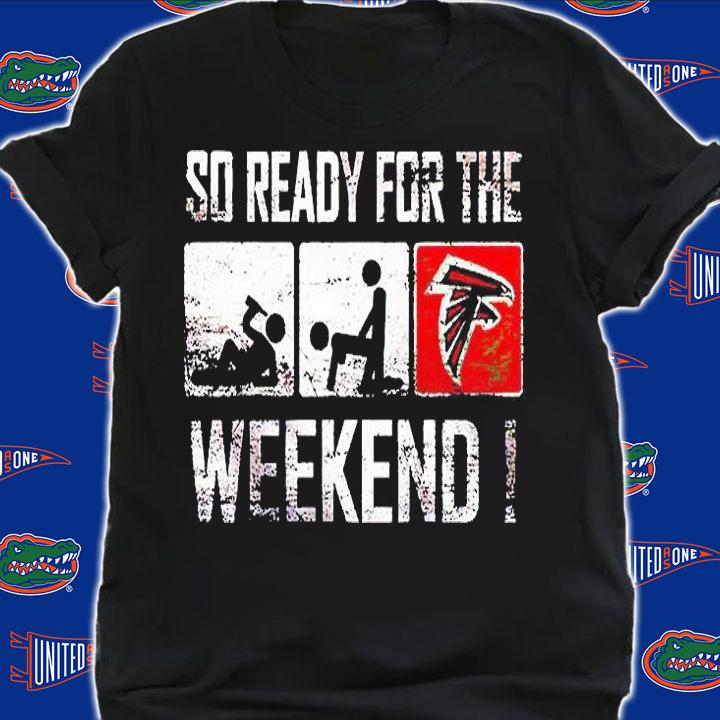 So ready for the weekend T-shirt shirt