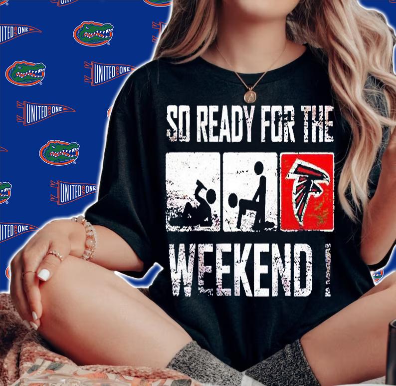 So ready for the weekend T-shirt woman shirt