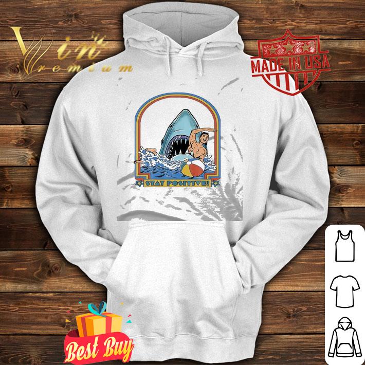 A Great Week For A Shark To Stay Positive T-Shirt hoodie