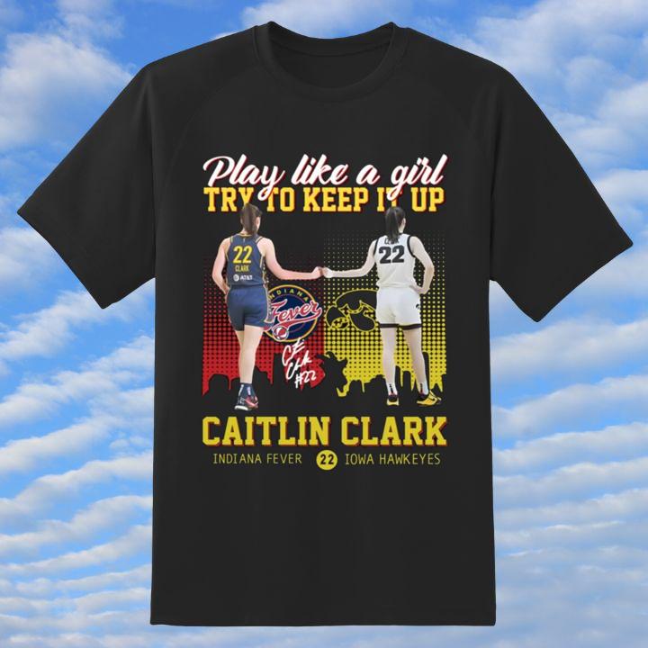 Shop Play Like A Girl Caitlin Clark Shirt for Indiana Fever & Iowa Fans