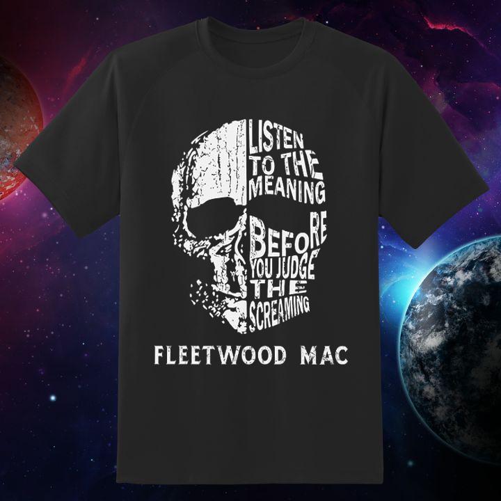 Official Listen To The Meaning Before You Judge The Screaming Fleetwood Mac Version Skull T-Shirt