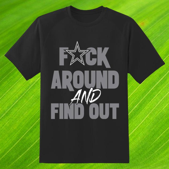 Dak Prescott Fuck Around And Find Out Dallas Cowboys T-Shirt