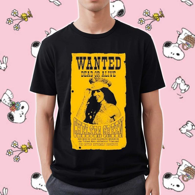 Wanted Dead Or Alive Chelsea Green Gift For Wrestling Fans T-Shirt