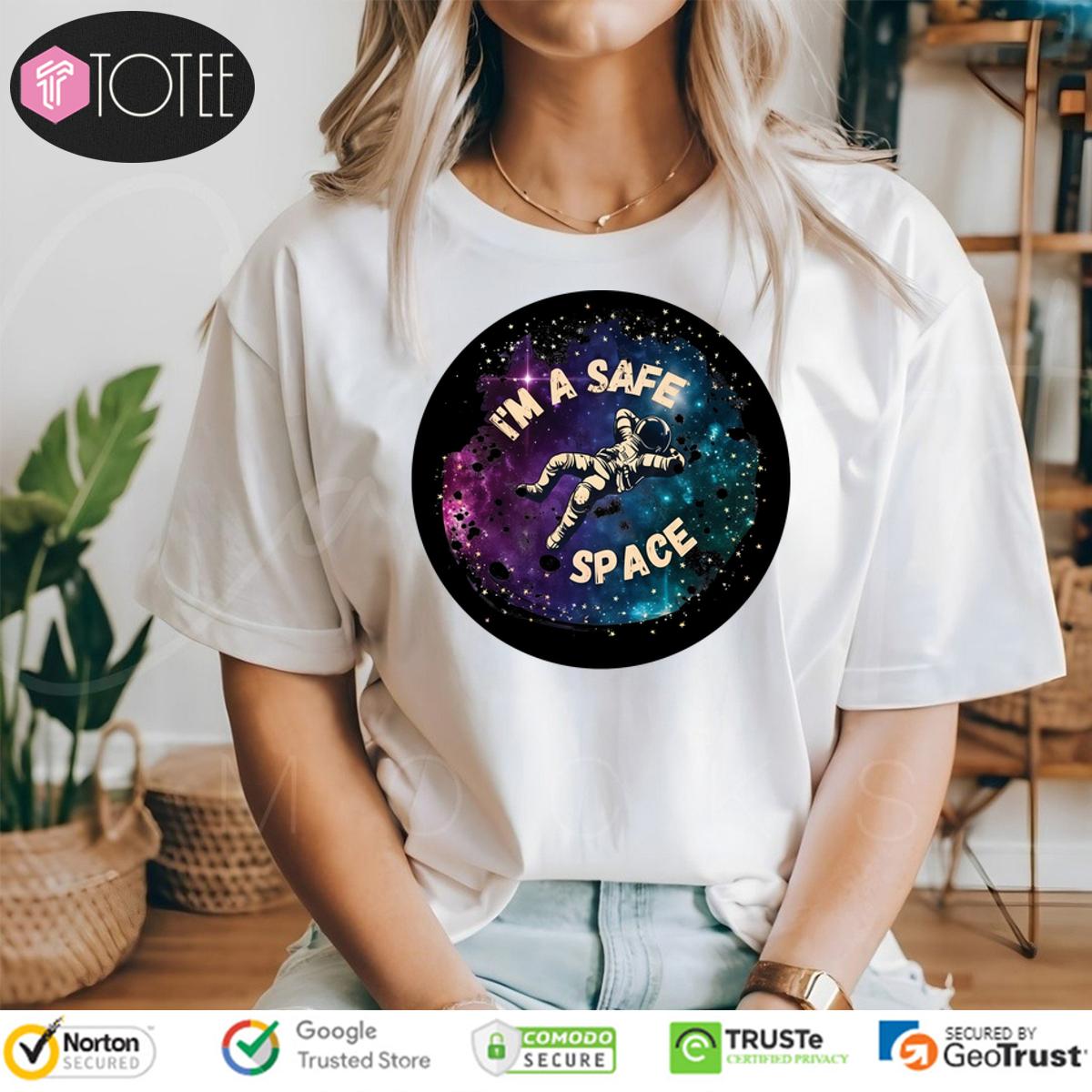 Im A Safe Space Astronaut Shirt