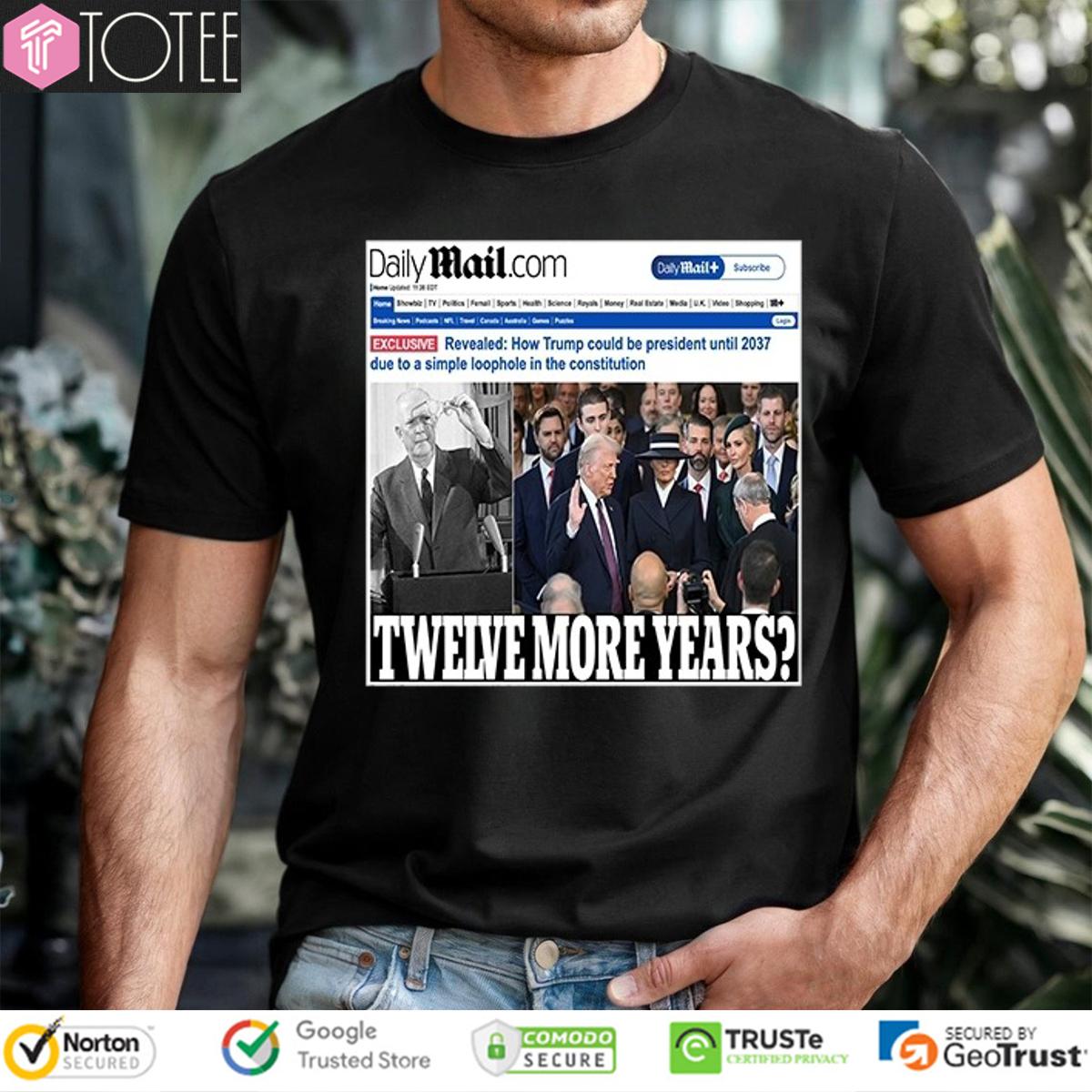 Daily Mail Twelve More Years Trump News T-Shirt