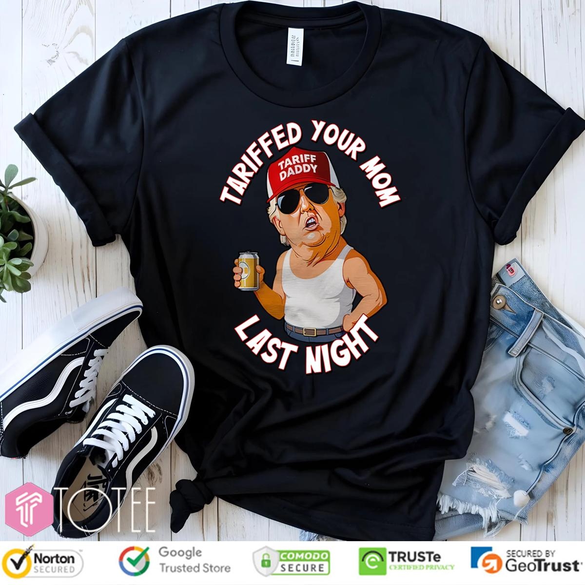 Tariffed Your Mom Last Night Trump Caricature T-shirt